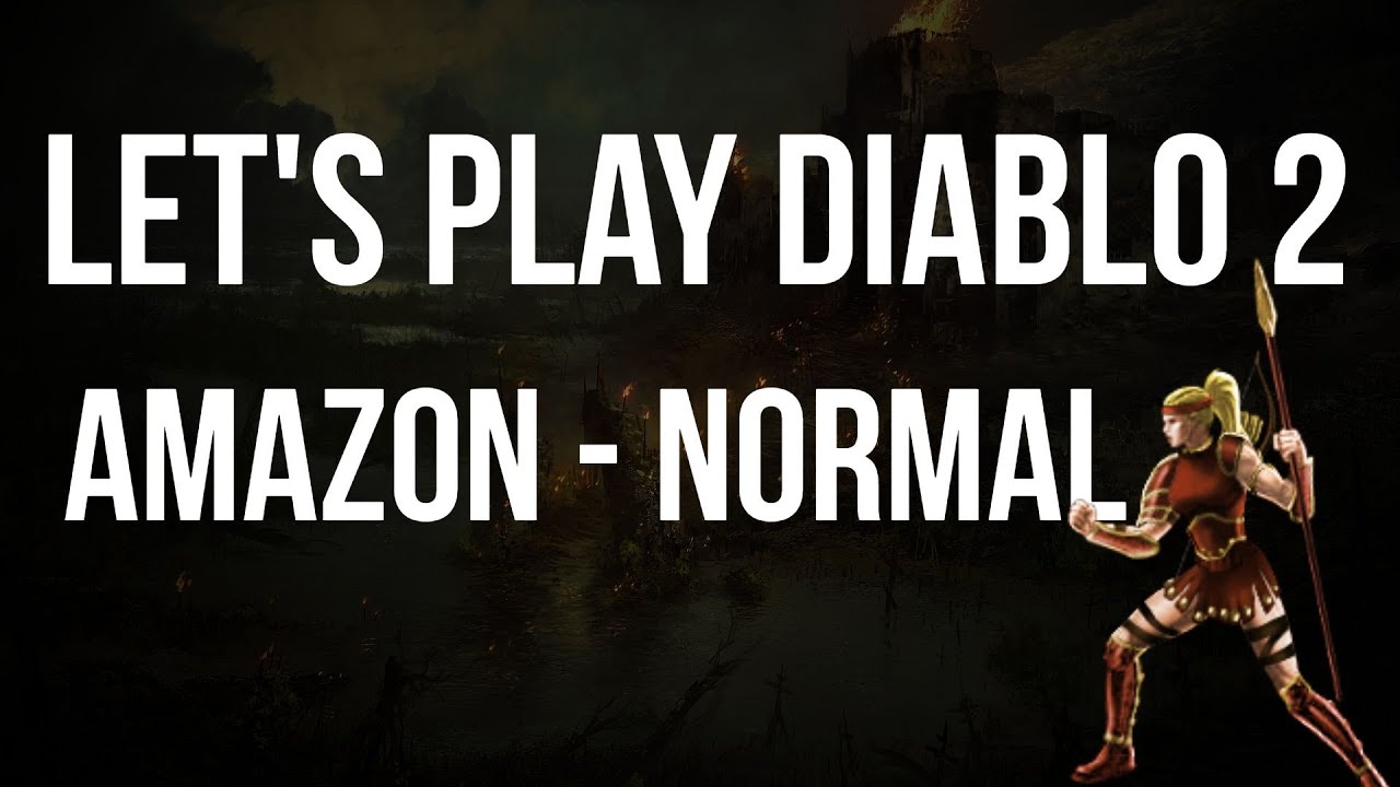 Let's Play Diablo 2 - Amazon Normal Difficulty