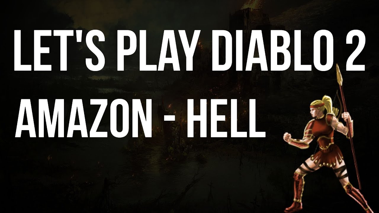 Let's Play Diablo 2 - Amazon HELL Difficulty