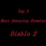 Top 5 Most Annoying Diablo 2 Monsters