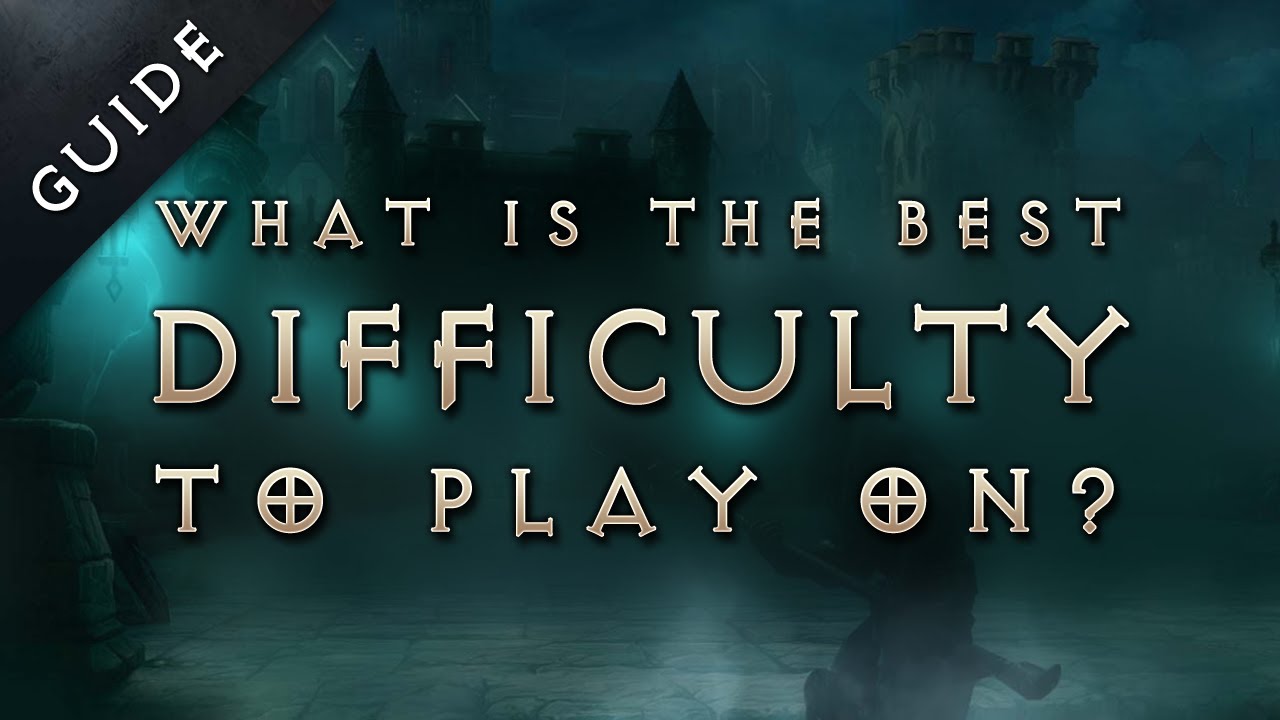 Diablo 3: Reaper of Souls - What is the best difficulty to play on? Guide