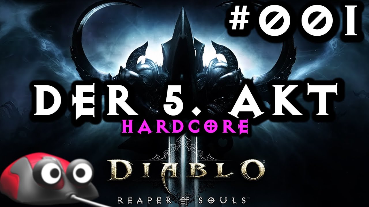 Let's Play Diablo 3 Reaper of Souls #001 Akt 5: Es geht los! (Gameplay German Deutsch  ROS Addon PC)