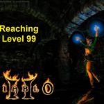 Diablo 2 - Finally reaching LEVEL 99