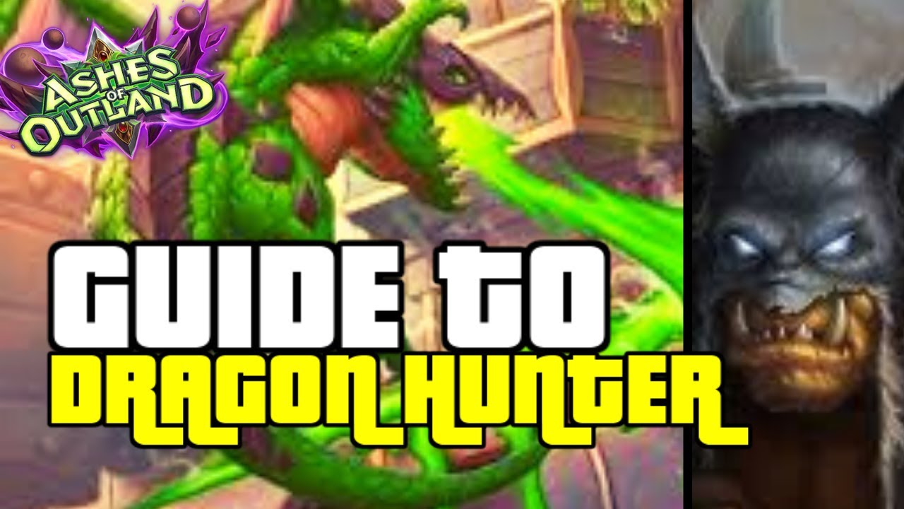 DRAGON HUNTER IS THE BEST HUNTER DECK | GUIDE TO DRAGON HUNTER | ASHES OF OUTLANDS | HEARTHSTONE