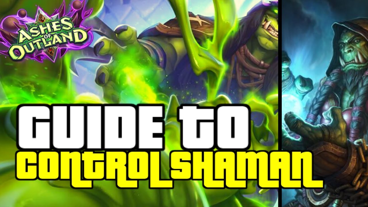 FINALLY A GREAT SHAMAN DECK! | GUIDE TO CONTROL SHAMAN | ASHES OF OUTLANDS | HEARTHSTONE