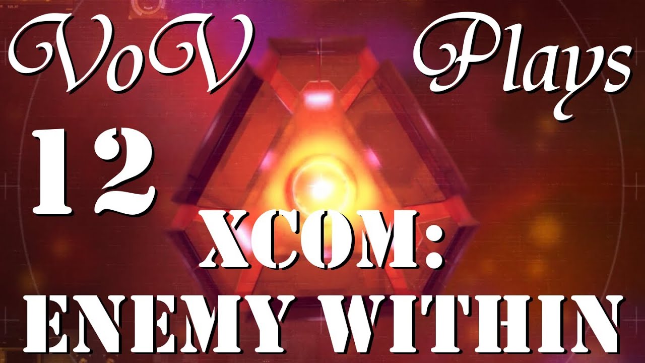 Hot Pursuit - VoV Plays XCOM: Enemy Within - Part 12