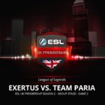 LoL - Exertus vs. Paria Game 2 - ESL UK Premiership Season 2 - Week 2