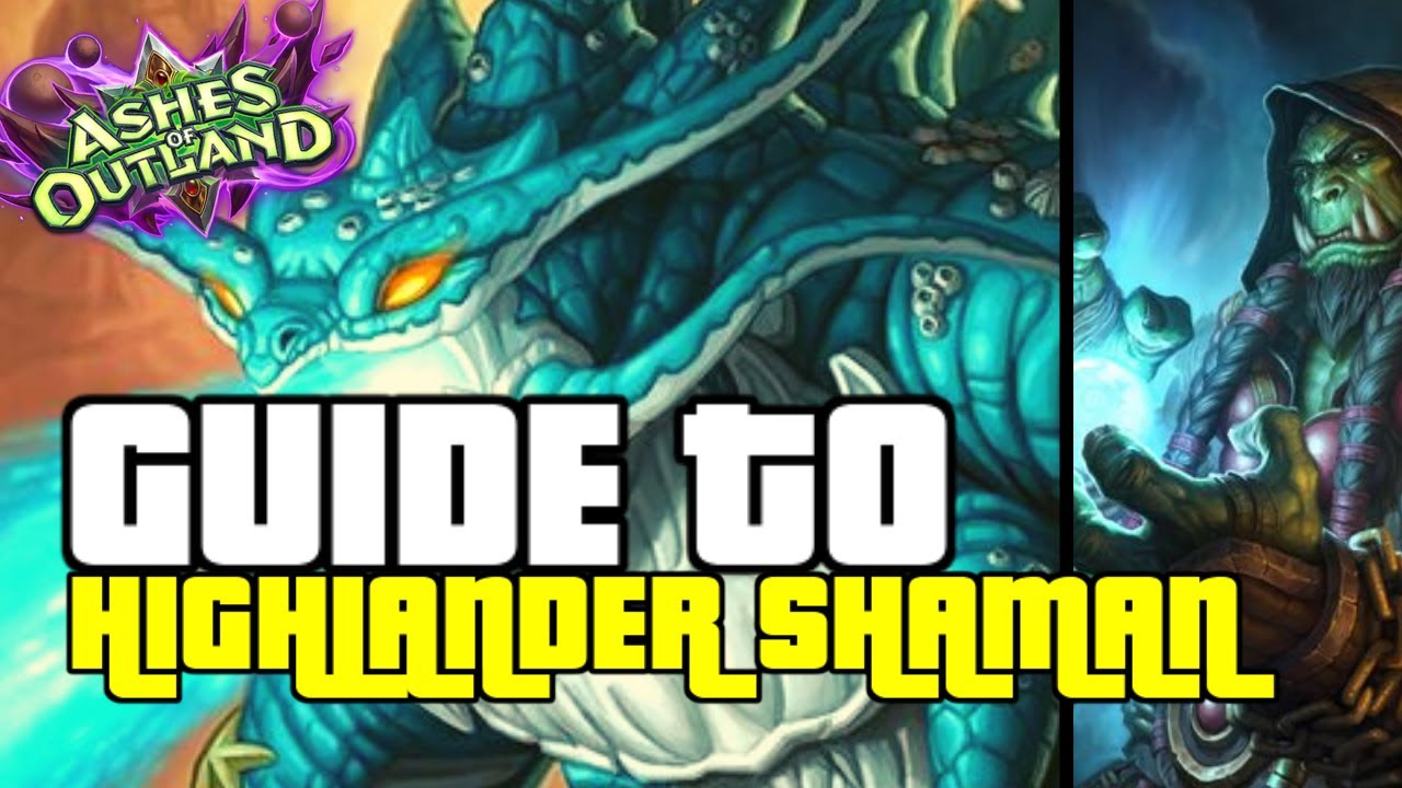 POST PATCH THE BEST SHAMAN DECK| GUIDE TO HIGHLANDER SHAMAN | ASHES OF OUTLANDS | HEARTHSTONE