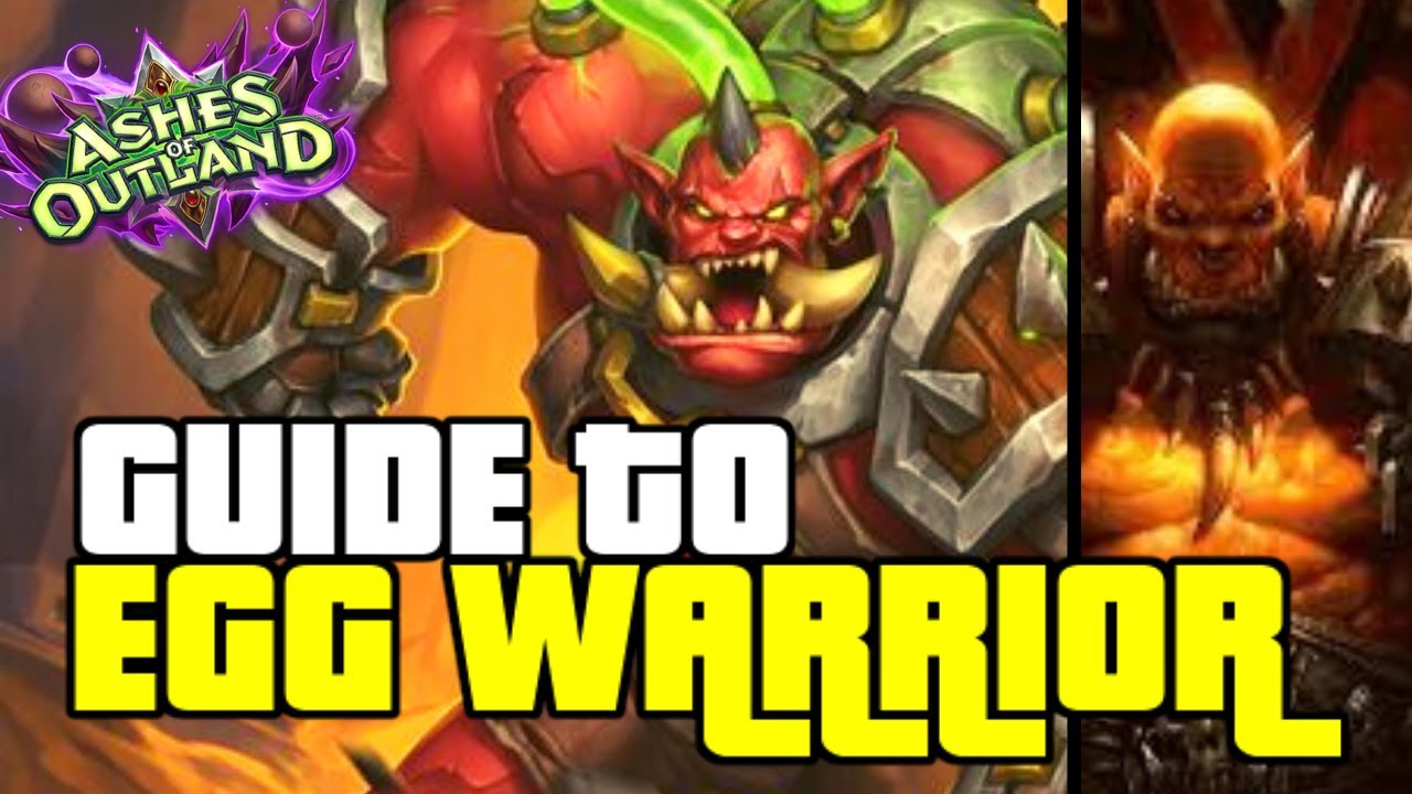THE BEST DECK TO CLIMB TO LEGEND! | GUIDE TO EGG WARRIOR | ASHES OF OUTLANDS | HEARTHSTONE