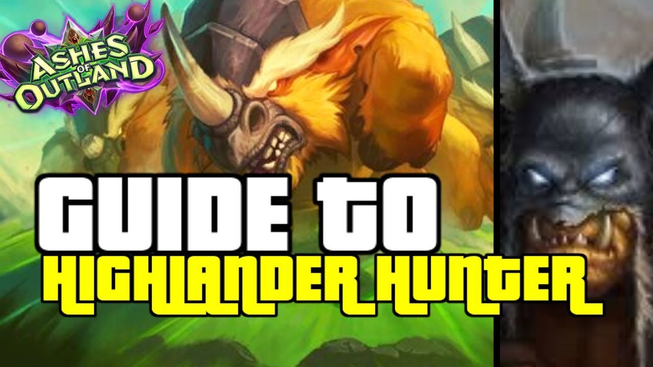 THE PERFECT DECK TO CLIMB TO LEGEND| GUIDE TO HIGHLANDER HUNTER | ASHES OF OUTLANDS | HEARTHSTONE