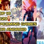 TOP 10 UPCOMING GAME FOR ANDROID | IN 2020