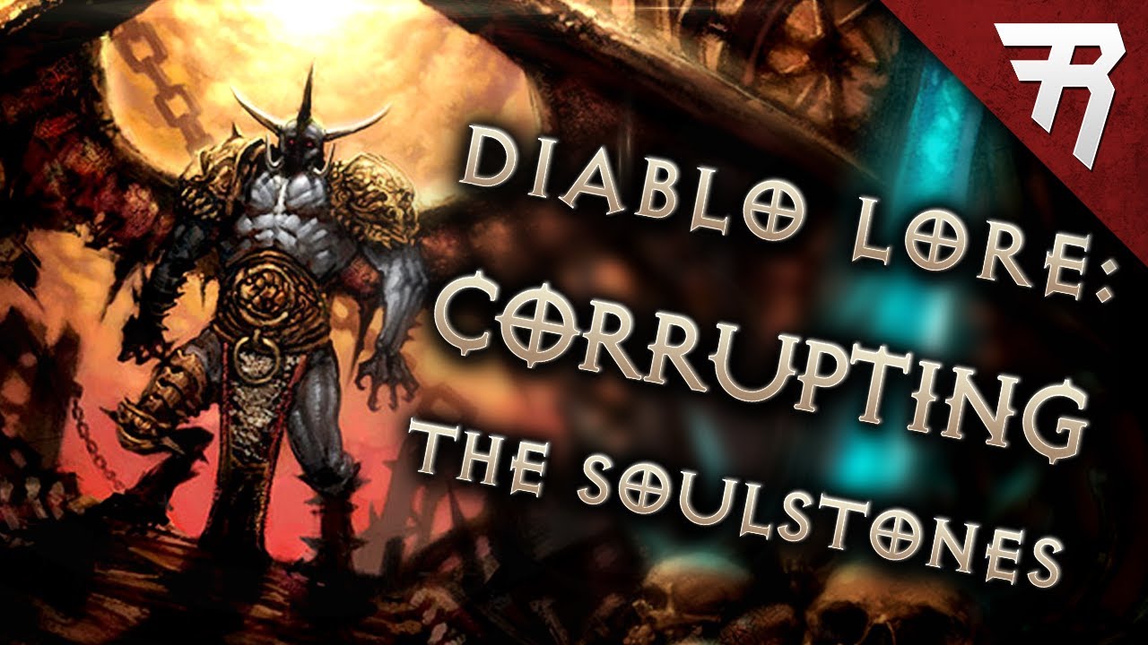 The Corruption of the Soulstones: Diablo Lore - Part 11